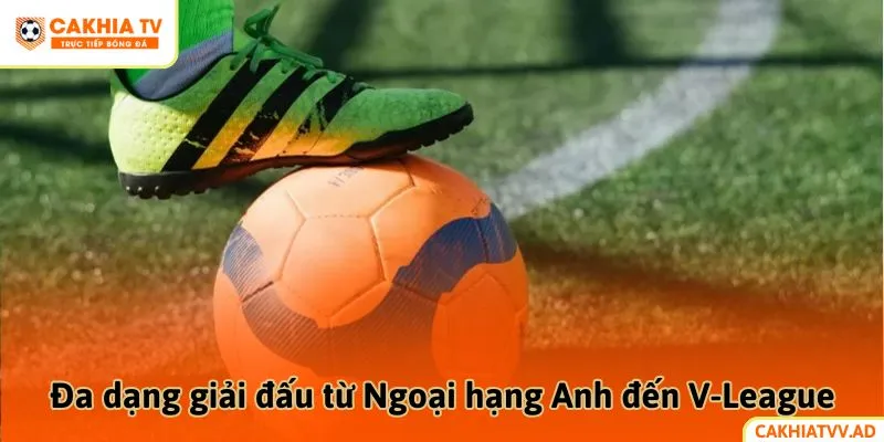 Kèo đa dạng giải đấu từ Ngoại hạng Anh đến V-League